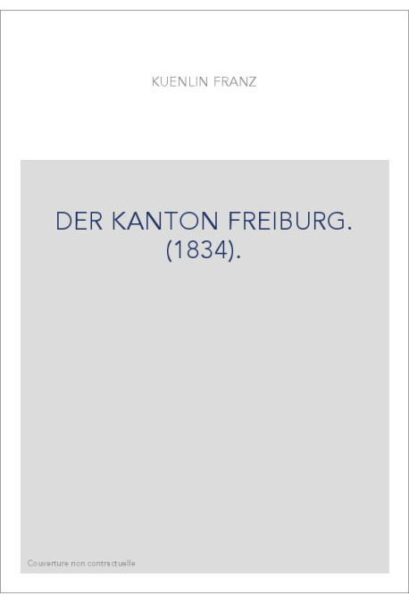DER KANTON FREIBURG. (1834).