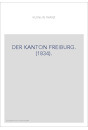 DER KANTON FREIBURG. (1834).