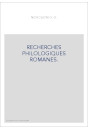RECHERCHES PHILOLOGIQUES ROMANES.