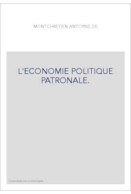 L'ECONOMIE POLITIQUE PATRONALE.