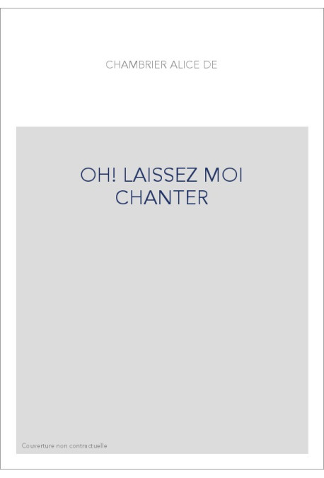 OH LAISSEZ MOI CHANTER