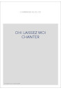 OH LAISSEZ MOI CHANTER