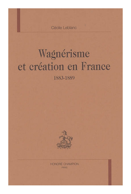 WAGNERISME ET CREATION EN FRANCE. 1883-1889