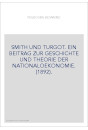 SMITH UND TURGOT. EIN BEITRAG ZUR GESCHICHTE UND THEORIE DER NATIONALOEKONOMIE. (1892).