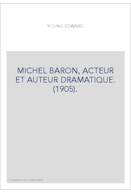 MICHEL BARON, ACTEUR ET AUTEUR DRAMATIQUE. (1905).