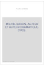 MICHEL BARON, ACTEUR ET AUTEUR DRAMATIQUE. (1905).