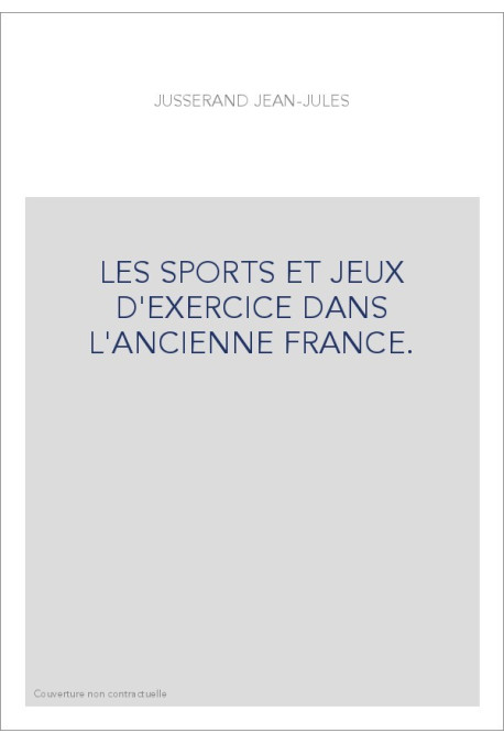 LES SPORTS ET JEUX D'EXERCICE DANS L'ANCIENNE FRANCE.