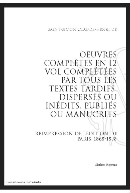 OEUVRES COMPLÈTES COMPLÉTÉES PAR TOUS LES TEXTES TARDIFS, DISPERSÉS OU INÉDITS, PUBLIÉS OU MANUSCRITS