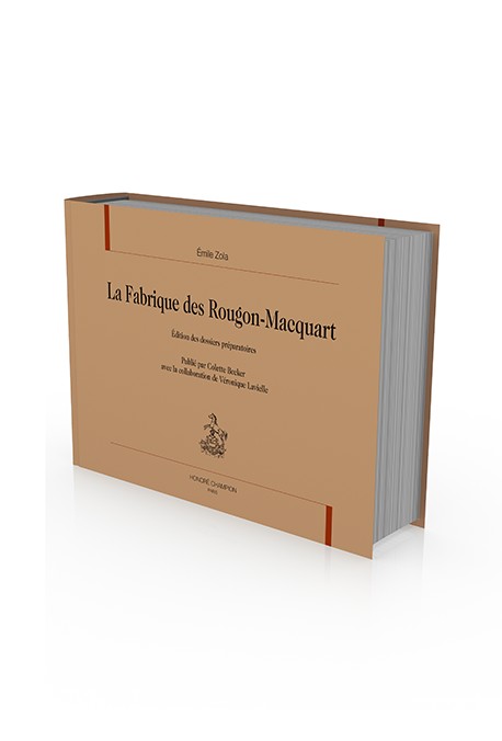 LA FABRIQUE DES ROUGON-MACQUART. VOLUME I : NOTES GÉNÉRALES - LA FORTUNE DES ROUGON - LE VENTRE DE PARIS