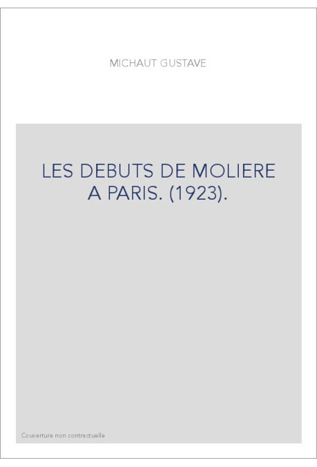 LES DEBUTS DE MOLIERE A PARIS. (1923).