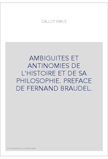 AMBIGUITES ET ANTINOMIES DE L'HISTOIRE ET DE SA PHILOSOPHIE. PREFACE DE FERNAND BRAUDEL.