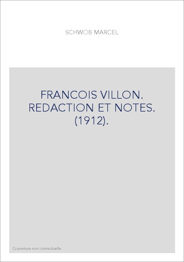 FRANCOIS VILLON. REDACTION ET NOTES. (1912).