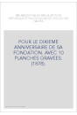 POUR LE DIXIEME ANNIVERSAIRE DE SA FONDATION. AVEC 10 PLANCHES GRAVEES. (1878).