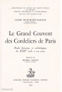 LE GRAND COUVENT DES CORDELIERS DE PARIS. ETUDE HISTORIQUE ET ARCHEOLOGIQUE, DU XIIIE SIECLE A NOS JOURS.