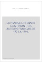 LA FRANCE LITTERAIRE CONTENANT LES AUTEURS FRANCAIS DE 1771 A 1796.