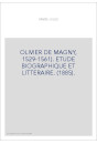 OLIVIER DE MAGNY, 1529-1561). ETUDE BIOGRAPHIQUE ET LITTERAIRE. (1885).