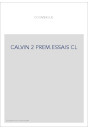 JEAN CALVIN, LES HOMMES ET LES CHOSES DE SON TEMPS. T 2 : LES PREMIERS ESSAIS