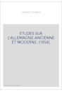 ETUDES SUR L'ALLEMAGNE ANCIENNE ET MODERNE. (1854).
