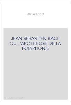 JEAN SEBASTIEN BACH OU L'APOTHEOSE DE LA POLYPHONIE