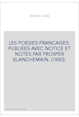 LES POESIES FRANCAISES. PUBLIEES AVEC NOTICE ET NOTES PAR PROSPER BLANCHEMAIN. (1880).
