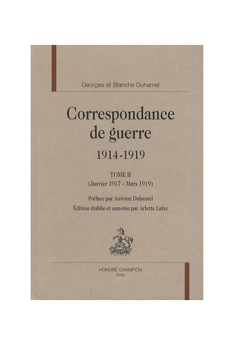 CORRESPONDANCE DE GUERRE 1914-1919. TOME II (JANVIER 1917 - MARS 1919)