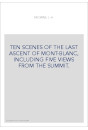 TEN SCENES OF THE LAST ASCENT OF MONT-BLANC, INCLUDING FIVE VIEWS FROM THE SUMMIT.