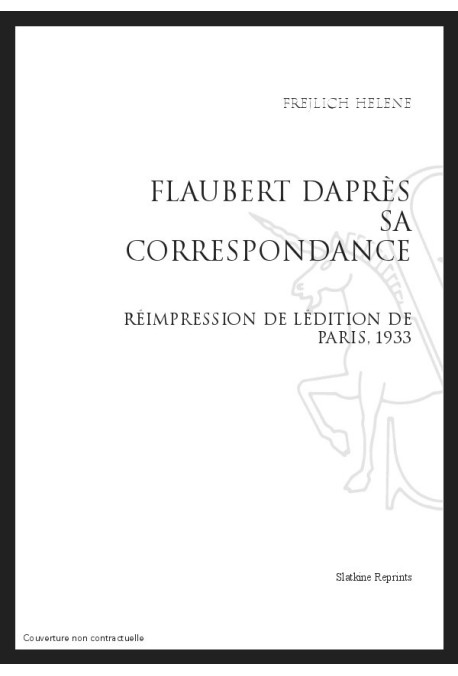 FLAUBERT D'APRÈS SA CORRESPONDANCE