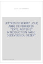 LETTRES DE SERVAT LOUP, ABBE DE FERRIERES. TEXTE, NOTES ET INTRODUCTION PAR G. DESDEVISES DU DEZERT.