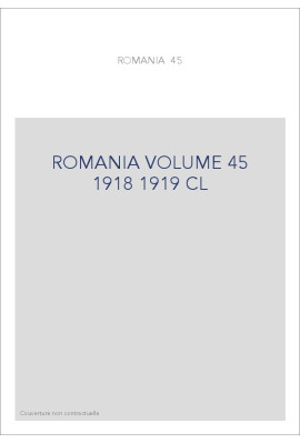 ROMANIA VOLUME 45 ( 1918 - 1919 )