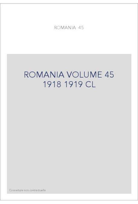 ROMANIA VOLUME 45 ( 1918 - 1919 )