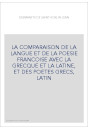 LA COMPARAISON DE LA LANGUE ET DE LA POESIE FRANCOISE AVEC LA GRECQUE ET LA LATINE, ET DES POETES GRECS, LATIN