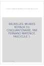 BELGIQUE. BRUXELLES: MUSEES ROYAUX DU CINQUANTENAIRE, PAR FERNAND MAYENCE. FASCICULE 1.