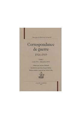 CORRESPONDANCE DE GUERRE 1914-1919. TOME I (AOUT 1914- DECEMBRE 1916)