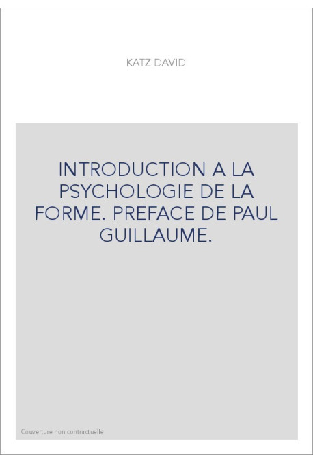 INTRODUCTION A LA PSYCHOLOGIE DE LA FORME. PREFACE DE PAUL GUILLAUME.