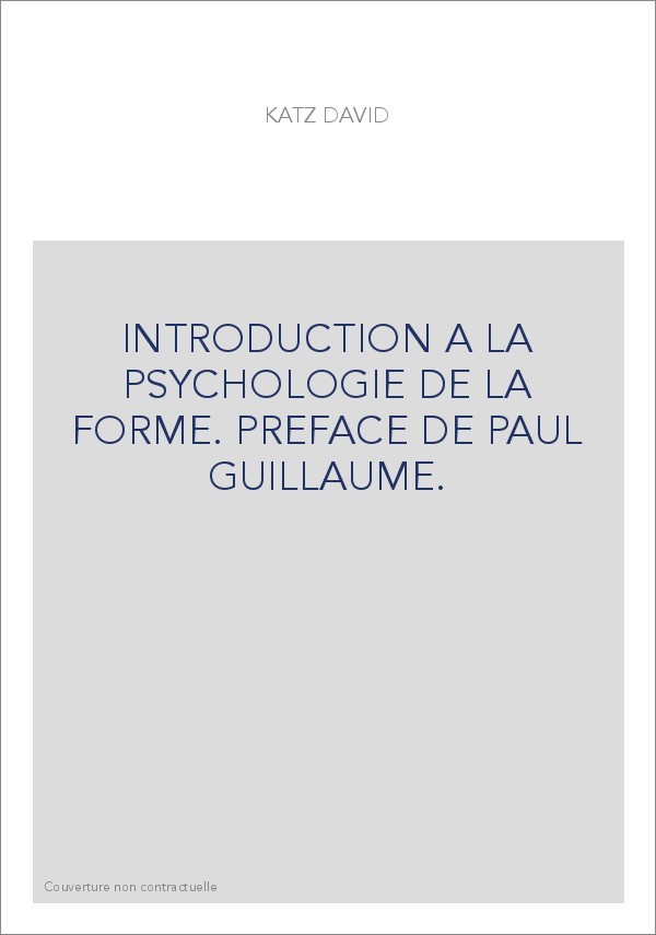 INTRODUCTION A LA PSYCHOLOGIE DE LA FORME. PREFACE DE PAUL GUILLAUME.