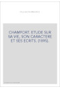 CHAMFORT. ETUDE SUR SA VIE, SON CARACTERE ET SES ECRITS. (1895).