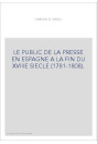 LE PUBLIC DE LA PRESSE EN ESPAGNE A LA FIN DU XVIIIE SIECLE (1781-1808).