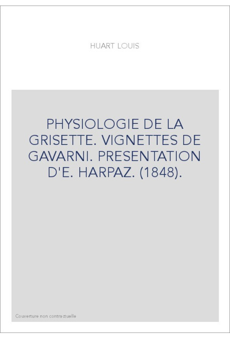 PHYSIOLOGIE DE LA GRISETTE. VIGNETTES DE GAVARNI. PRESENTATION D'E. HARPAZ. (1848).