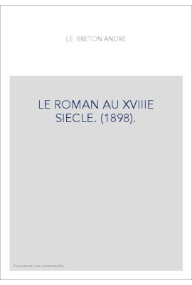 LE ROMAN AU XVIIIE SIECLE. (1898).