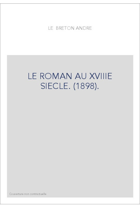 LE ROMAN AU XVIIIE SIECLE. (1898).