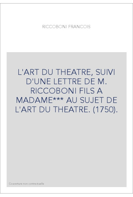 L'ART DU THEATRE, SUIVI D'UNE LETTRE DE M. RICCOBONI FILS A MADAME*** AU SUJET DE L'ART DU THEATRE. (1750).