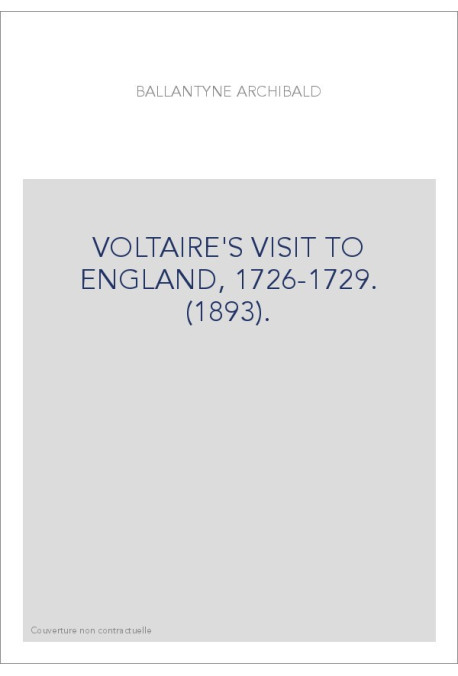 VOLTAIRE'S VISIT TO ENGLAND, 1726-1729. (1893).