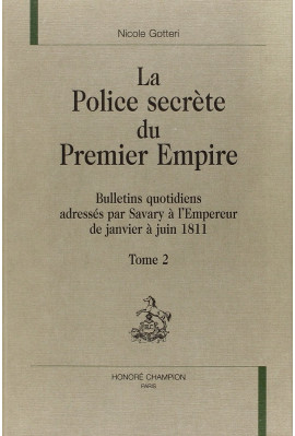 LA POLICE SECRETE DU PREMIER EMPIRE. TOME 2 : JANVIER-JUIN 1811.