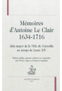 MEMOIRES D'ANTOINE LE CLAIR (1634-1716) AIDE-MAJOR DE LA VILLE DE GRENOBLE AU TEMPS DE LOUIS XIV