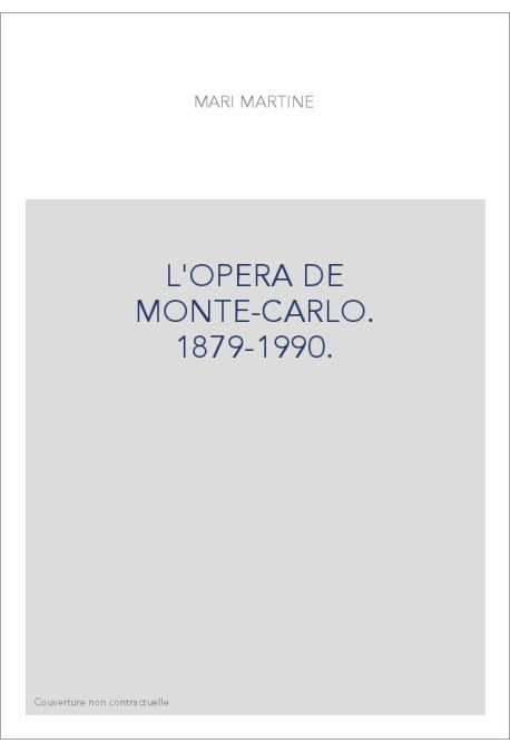 L'OPERA DE MONTE-CARLO. 1879-1990.