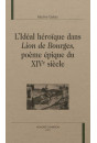 L'IDÉAL HÉROÏQUE DANS LION DE BOURGES, POÈME ÉPIQUE DU XIVE SIÈCLE