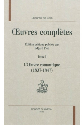 OEUVRES COMPLÈTES. TOME I. L'OEUVRE ROMANTIQUE (1837-1847)