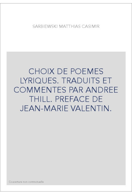 CHOIX DE POEMES LYRIQUES. TRADUITS ET COMMENTES PAR ANDREE THILL. PREFACE DE JEAN-MARIE VALENTIN.
