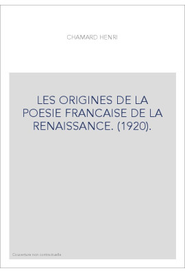 LES ORIGINES DE LA POESIE FRANCAISE DE LA RENAISSANCE. (1920).