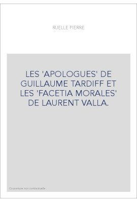 LES 'APOLOGUES' DE GUILLAUME TARDIFF ET LES 'FACETIA MORALES' DE LAURENT VALLA.